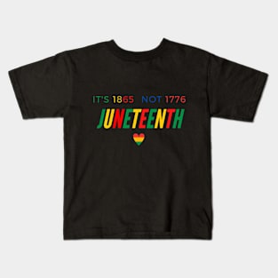 Its 1865 not 1776 Juneteenth Kids T-Shirt